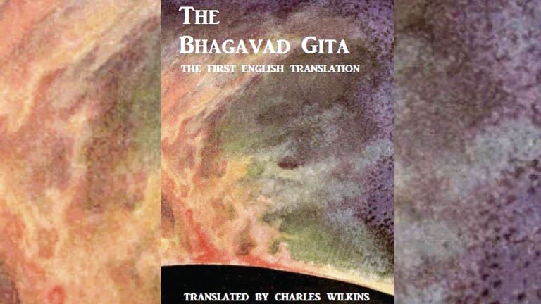 bhagavad gita the first english translation by the British Orientalist Sir Charles Wilkins in 1785